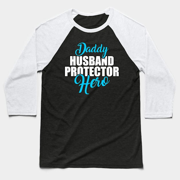 Cute Daddy Husband Protector Hero Awesome Dad Baseball T-Shirt by theperfectpresents